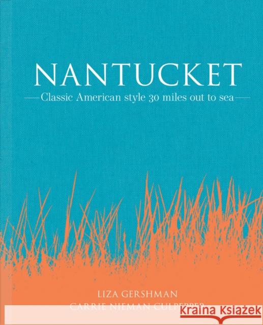 Nantucket: Classic American Style 30 Miles Out to Sea Gershman, Liza 9781864708707 Images Publishing Group - książka