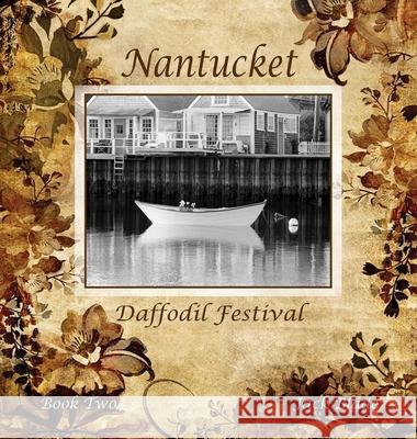 Nantucket Daffodil Festival Jack Blade T C Bartlett Willa Stiber 9780998471648 Sandhill Publishers - książka