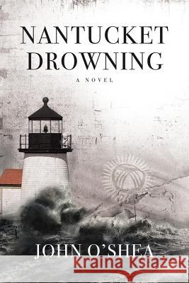 Nantucket Drowning John O'Shea 9781483468129 Lulu Publishing Services - książka