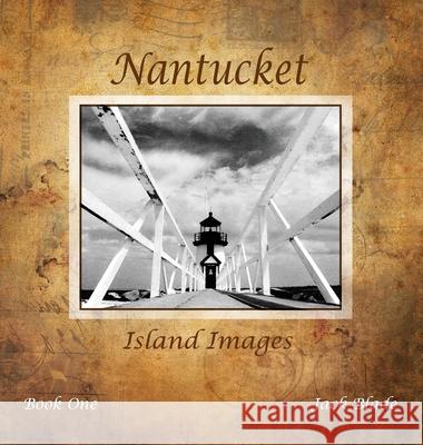 Nantucket Island Images Jack Blade T C Bartlett Willa Stiber 9780998471655 Sandhill Publishers - książka