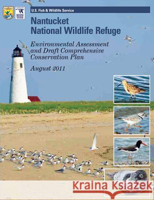 Nantucket National Wildlife Refuge: Environmental Assessment and Draft Comprehensive Conservation Plan U S Fish & Wildlife Service 9781490582948 Createspace - książka