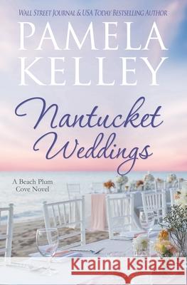 Nantucket Weddings Pamela M. Kelley 9781953060068 Piping Plover Press - książka