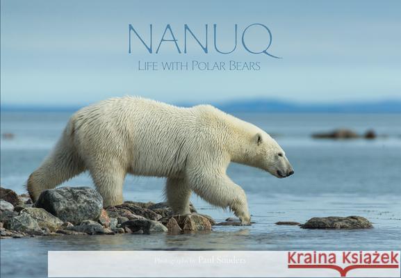 Nanuq: Life with Polar Bears Souders, Paul 9781772271249 Inhabit Media - książka