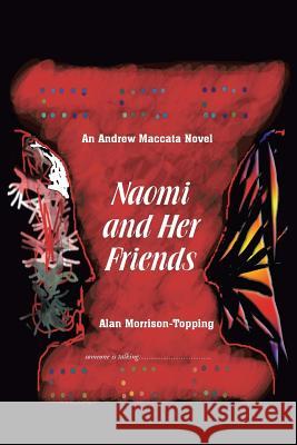 Naomi and Her Friends: An Andrew Maccata Novel Morrison-Topping, Alan 9781465308566 Xlibris Corporation - książka
