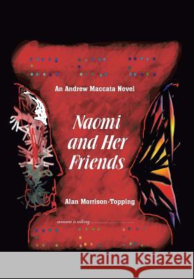 Naomi and Her Friends: An Andrew Maccata Novel Morrison-Topping, Alan 9781465308573 Xlibris Corporation - książka