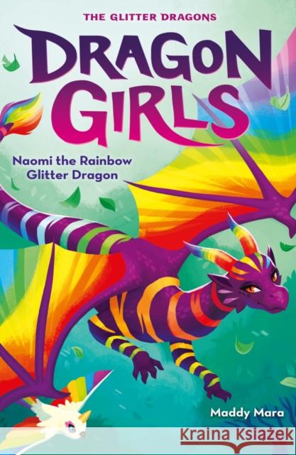 Naomi the Rainbow Glitter Dragon Maddy Mara 9780702311017 Scholastic - książka