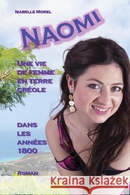 NAOMI, une vie de femme en terre creole Morel, Isabelle 9782918933069 Becker Roland - książka