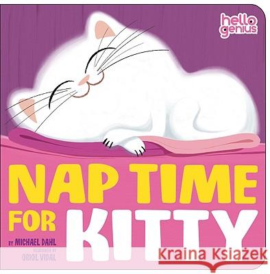 Nap Time for Kitty Michael Dahl Oriol Vidal 9781404852167 Hello Genius - książka