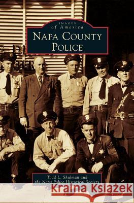 Napa County Police Todd Shulman, Napa Police Historical Society 9781531629083 Arcadia Publishing Library Editions - książka