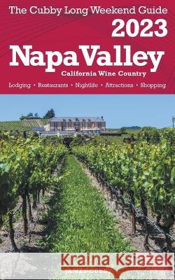 Napa Valley - The Cubby 2023 Long Weekend Guide James Cubby 9798215392492 Fisher Collins Press - książka