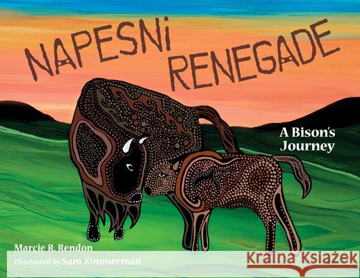 Napesni Renegade: A Bison's Journey Sam Zimmerman 9781623546274 Charlesbridge Publishing - książka