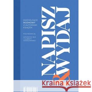 Napisz & Wydaj. Inspirujące rozmowy z autorami książek BUK KATARZYNA, SOKOŁOWSKA ELŻBIETA 9788395439513 PRACOWNIA KSIĄŻKI - książka