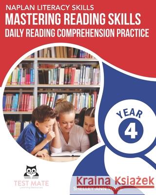 NAPLAN LITERACY SKILLS Mastering Reading Skills Year 4: Daily Reading Comprehension Practice Wake, Shelley Ann 9798529755990 Independently published - książka