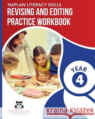 NAPLAN LITERACY SKILLS Revising and Editing Practice Workbook Year 4: Develops Language and Writing Skills Wake, Shelley Ann 9781925783247 Test Mate Learning Resources Australia - książka