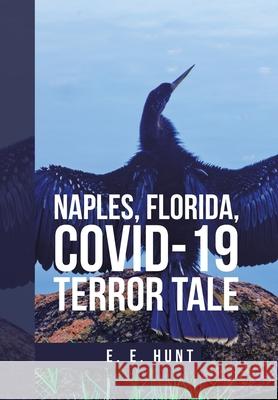Naples, Florida, Covid-19 Terror Tale E E Hunt 9781984588364 Xlibris Us - książka
