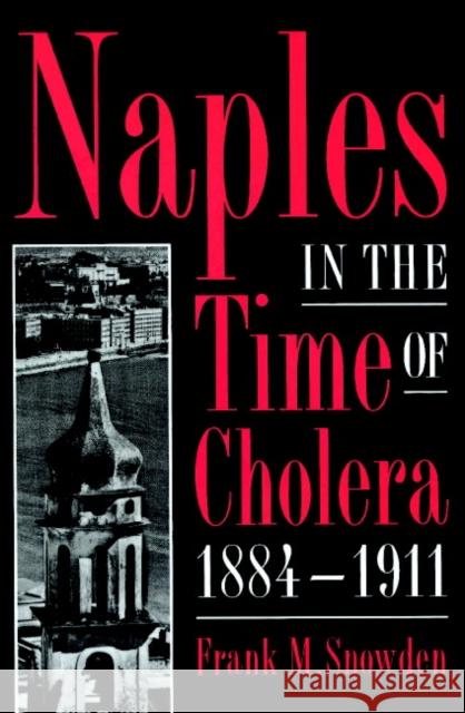 Naples in the Time of Cholera, 1884-1911 Frank M. Snowden 9780521893862 Cambridge University Press - książka