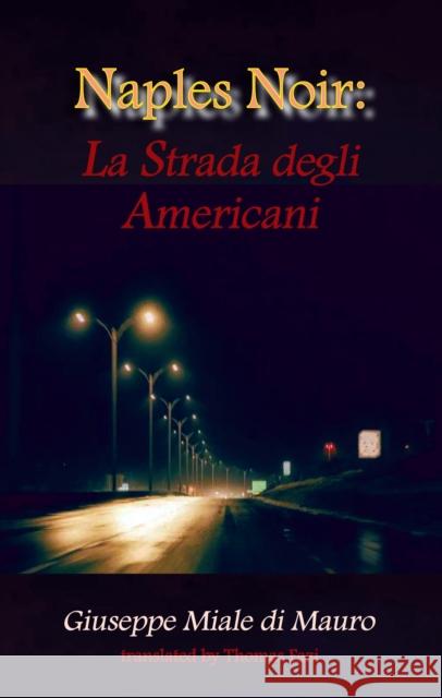 Naples Noir: La Strada degli Americani Giuseppe Giuseppe Mauro di Miale 9781912868971 Dedalus Ltd - książka