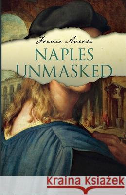 Naples Unmasked Franco Aversa 9798224043422 Franco Aversa - książka