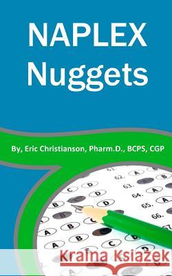 NAPLEX Nuggets: Your Essential Review of the Most Highly Testable Medications from Pharmacy School Christianson, Melissa 9781532821400 Createspace Independent Publishing Platform - książka