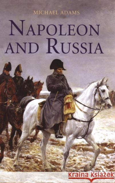 Napoleon and Russia Michael Adams 9781852854584 CONTINUUM INTERNATIONAL PUBLISHING GROUP LTD. - książka
