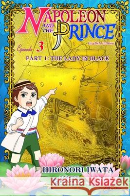 Napoleon and the Prince Episode 3: Part 1: The Lady in Black Hironori Iwata, Bps Company Limited 9798839965867 Independently Published - książka