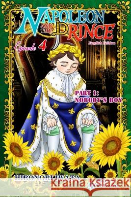 Napoleon and the Prince Episode 4: Part 1: Nobody's Boy Bps Company Limited, Hironori Iwata 9798860752818 Independently Published - książka
