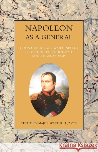 NAPOLEON AS A GENERAL Volume Two Von Wartenburg, Count Yorck 9781843427858 Naval & Military Press - książka