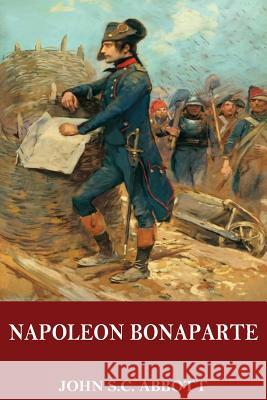 Napoleon Bonaparte John S. C. Abbott 9781544911496 Createspace Independent Publishing Platform - książka