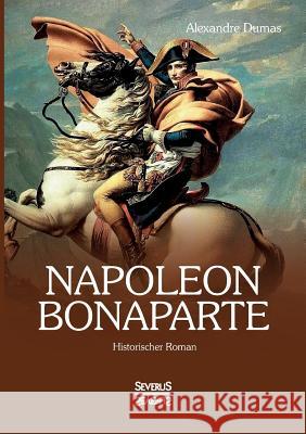 Napoleon Bonaparte: Historischer Roman Alexandre Dumas 9783958017733 Severus - książka