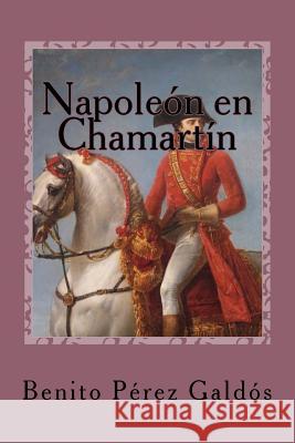 Napoleón en Chamartín Sanchez, Gusatavo J. 9781544909936 Createspace Independent Publishing Platform - książka