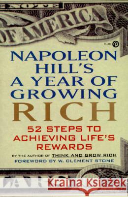 Napoleon Hill's a Year of Growing Rich: 52 Steps to Achieving Life's Rewards Napoleon Hill Samuel A. Cypert Matthew Sartwell 9780452270541 Plume Books - książka
