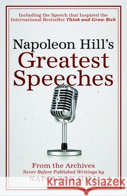 Napoleon Hill's Greatest Speeches: An Official Publication of the Napoleon Hill Foundation Napoleon Hill J. B. Hill Don M. Green 9781937879808 Sound Wisdom - książka