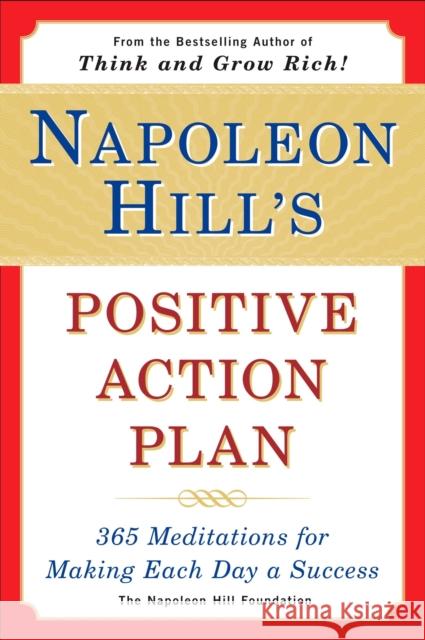 Napoleon Hill's Positive Action Plan: 365 Meditations for Making Each Day a Success Napoleon Hill Foundation                 Napoleon Hill Samuel A. Cypert 9780452275645 Plume Books - książka