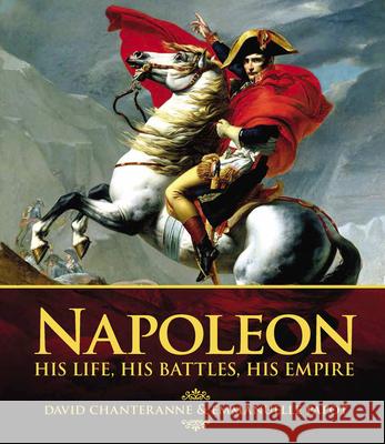 Napoleon: His Life, His Battles, His Empire David Chanteranne Emmanuelle Papot 9780233005737 Andre Deutsch - książka