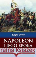 Napoleon i jego epoka T.2 Roger Peyre 9788381780780 Napoleon V - książka