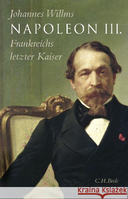 Napoleon III. : Frankreichs letzter Kaiser Willms, Johannes 9783406671661 Beck - książka