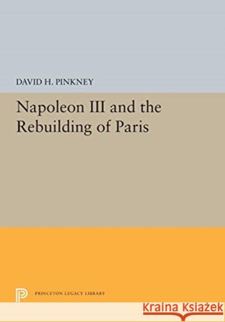 Napoleon III and the Rebuilding of Paris David H. Pinkney 9780691655406 Princeton University Press - książka
