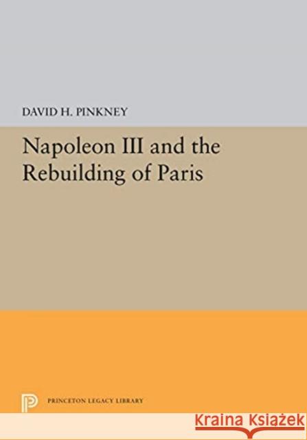 Napoleon III and the Rebuilding of Paris David H. Pinkney 9780691656823 Princeton University Press - książka