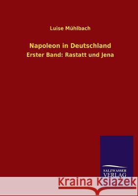 Napoleon in Deutschland Luise Muhlbach 9783846029480 Salzwasser-Verlag Gmbh - książka