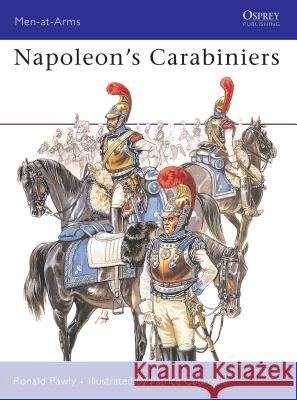Napoleon's Carabiniers Ronald Pawly Patrice Courcelle 9781841767093 Osprey Publishing (UK) - książka