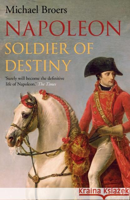 Napoleon: Soldier of Destiny Michael Broers 9780571273454 Faber & Faber - książka