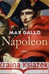 Napoleon T.1 Max Gallo 9788383381022 Rebis - książka