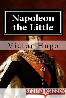 Napoleon the Little Victor Hugo 9781519702029 Createspace Independent Publishing Platform - książka