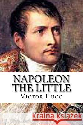 Napoleon the Little Victor Hugo Hollybooks 9781532818882 Createspace Independent Publishing Platform - książka