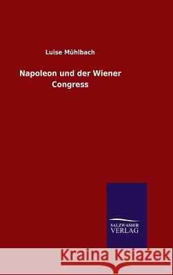 Napoleon und der Wiener Congress Mühlbach, Luise 9783846096819 Salzwasser-Verlag Gmbh - książka