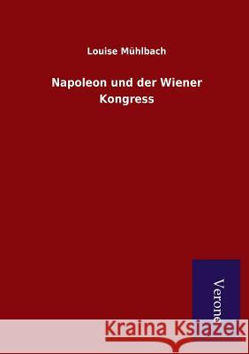 Napoleon und der Wiener Kongress Mühlbach, Louise 9789925000463 Salzwasser-Verlag Gmbh - książka