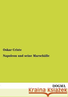 Napoleon Und Seine Marschalle Oskar Criste 9783955077570 Dogma - książka