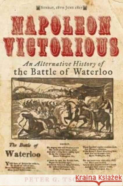 Napoleon Victorious!: An Alternate History of the Battle of Waterloo Peter G. Tsouras 9781784382087 Pen & Sword Books - książka