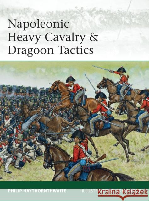 Napoleonic Heavy Cavalry & Dragoon Tactics Philip Haythornthwaite 9781849087100  - książka