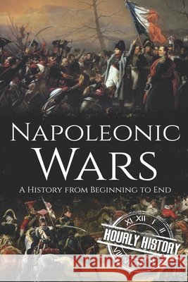 Napoleonic Wars: A History from Beginning to End Hourly History 9798553787950 Independently Published - książka